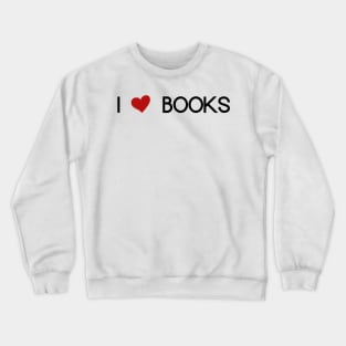 i love books Crewneck Sweatshirt